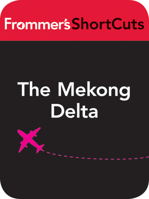 Title details for The Mekong Delta, Vietnam by Frommer's ShortCuts - Available
